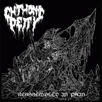 Chthonic Deity : Reassembled in Pain